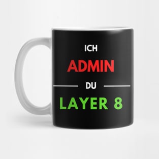 I Admin, You Layer 8 (1) Mug